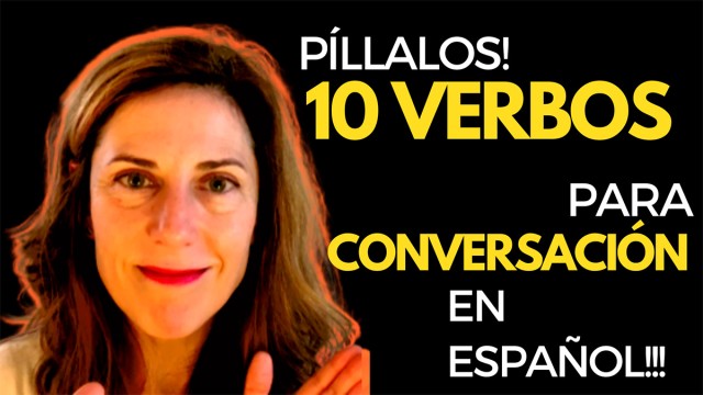 10 Super Important SPANISH Verbs to Use in a Conversation in Spanish Verbos Español